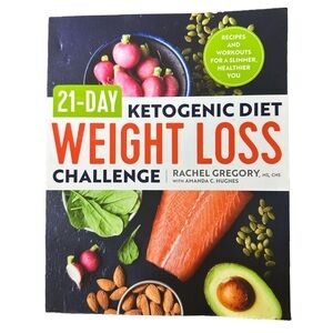 21-Day Ketogenic Diet Weight Loss Challenge: Recipes and Workouts for a Slimmer,